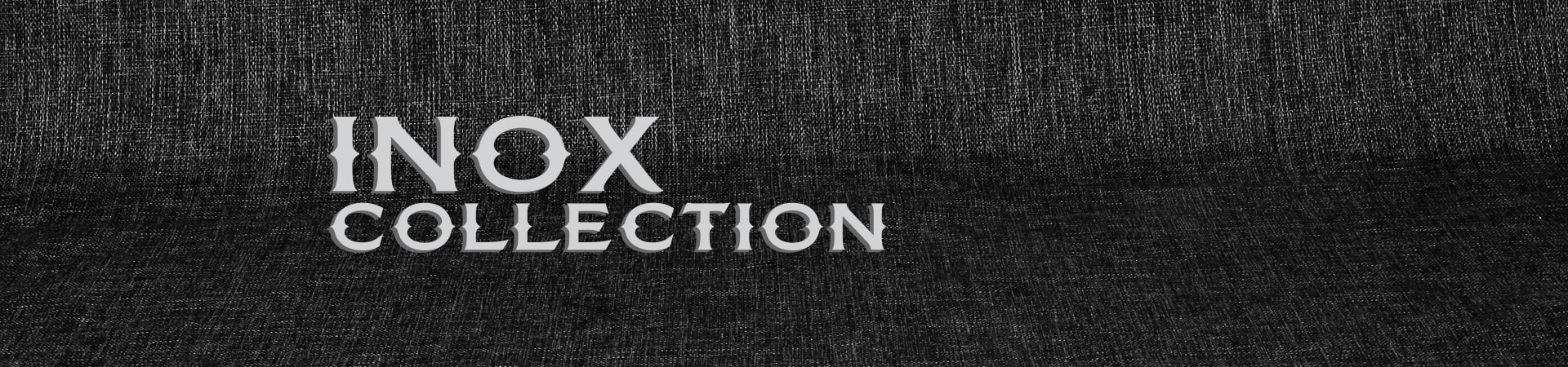 Inox Collection